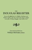 The Douglas Register : Being a Detailed Register of Births, Marriages and Deaths. . .as Kept by the Rev. William Douglas, from 1750 to 1797. [With:] An Index of Goochland Wills and Notes on the French Huguenot Refugees who Lived in Manakin-Town