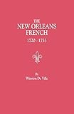 The New Orleans French, 1720-1733 : A Collection of Marriage Records Relating to the First Colonists of the Louisiana Province