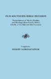 Old Southern Bible Records Transcriptions of Births, Deaths and Marriages from Family Bibles, Chiefly of the 18th and 19th Centuries