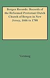 Bergen Records: Records of the Reformed Protestant Dutch Church of Bergen in New Jersey, 1666 to 1788