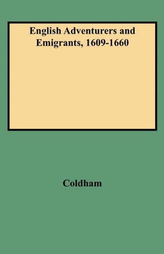 English Adventurers and Emigrants, 1609-1660 Abstracts of Examinations in the High Court of Admiralty With Reference to Colonial America