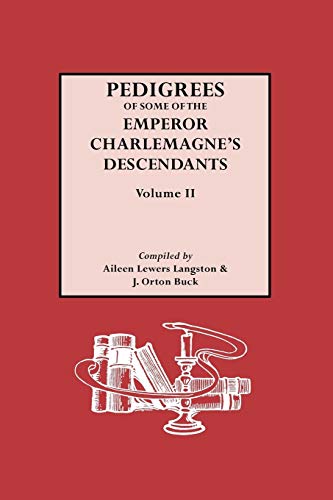 Book Cover Pedigrees of Some of the Emperor Charlemagne's Descendants. Vol. II