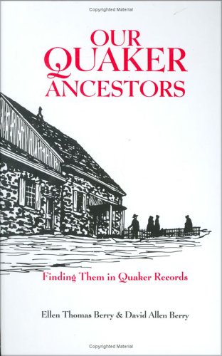 Our Quaker Ancestors : Finding Them in Quaker Records
