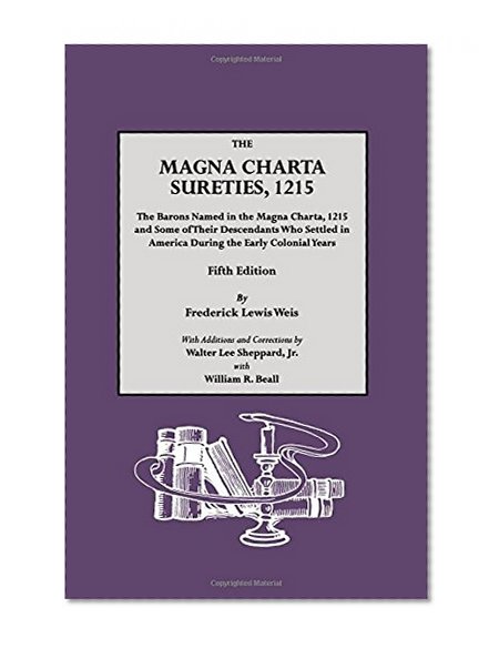 Book Cover The Magna Charta Sureties, 1215: The Barons Named in the Magna Charta, 1215, and Some of Their Descendants Who Settled in America During the Early Colonial Years