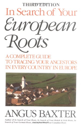 Book Cover In Search of Your European Roots : A Complete Guide to Tracing Your Ancestors
