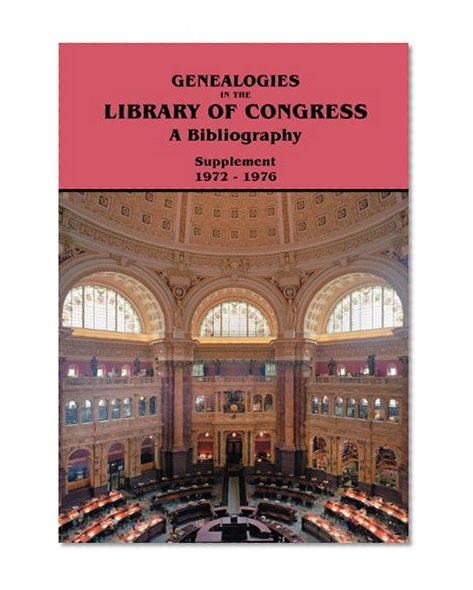 Supplement 1972-1976 To Genealogies in the Library of Congress: A Bibliography