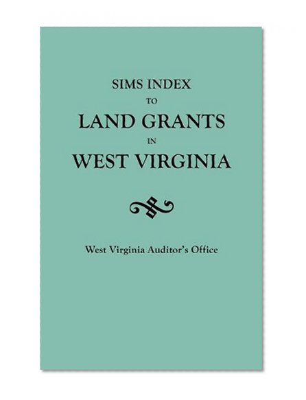 Sims Index to Land Grants in West Virginia