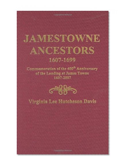 Book Cover Jamestowne Ancestors, 1607-1699. Commemoration of the 400th Anniversary of the Landing at James Towne, 1607-2007