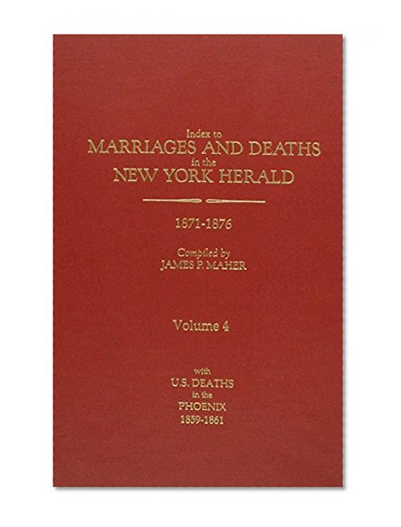 Index to Marriages And Deaths in the New York Herald 1871-1876