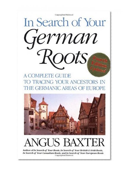 In Search of Your German Roots. Fourth Edition, Updated