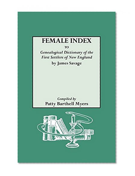 Female Index to "Genealogical Dictionary of the First Settlers of New England" by James Savage