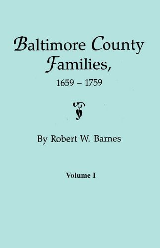 Baltimore County Families, 1659-1759. Volume I