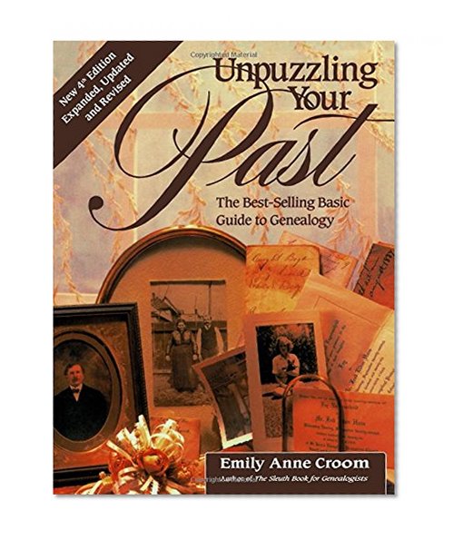 Unpuzzling Your Past. The Best-Selling Basic Guide to Genealogy. Fourth Edition. Expanded, Updated and Revised