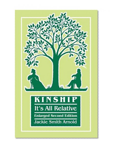 Kinship: It's All Relative. Enlarged Second Edition