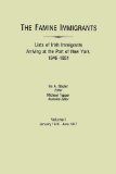 The Famine Immigrants Lists of Irish Immigrants Arriving at the Port of New York, 1846-1851. Vol. I : January 1846-June 1847