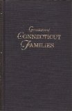 Genealogies of Connecticut Families from The New England Historical and Genealogical Register In Three Volumes