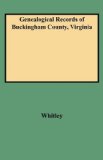 Genealogical Records of Buckingham County, Virginia