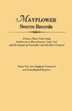 Mayflower Source Records: Primary Data Concerning Southeastern Massachusetts, Cape Cod, and the Islands of Nantucket and Martha's Vineyard