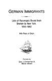 German Immigrants: Lists of Passengers Bound from Bremen to New York, 1855-1862, with Places of Origin
