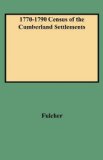 1770-1790 Census of the Cumberland Settlements: Davidson, Sumner, and Tennessee Counties
