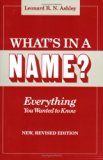 What's in a Name?--Everything You Wanted to Know