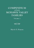 Compendium of Early Mohawk Valley [New York] Families. in Two Volumes. Volume 2 - Families Nash to Zutphin; Cross-Index; Appendices; References