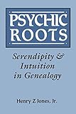 Psychic Roots. Serendipity & Intuition in Genealogy