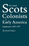 The Original Scots Colonists of Early America: Supplement 1607-1707