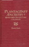 Plantagenet Ancestry of Seventeenth-Century Colonists: The Descent from the Later Plantagenet Kings of England, Henry III, Edward I, Edward II, and Edward III, of Emigrants from England and Wales