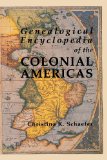 Genealogical Encyclopedia of the Colonial Americas. a Complete Digest of the Records of All the Countries of the Western Hemisphere
