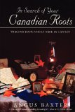 In Search of Your Canadian Roots 3rd ed.