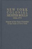 New York Colonial Muster Rolls, 1664-1775 Reprinted in Two Volumes