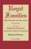 Royal Families: Americans of Royal and Noble Ancestry. Volume One, Gov. Thomas Dudley. Second Edition
