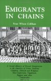 Emigrants in Chains. a Social History of the Forced Emigration to the Americas of Felons, Destitute Children, Political and Religious Non-Conformists,