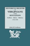 Historical Register of Virginians in the Revolution, Vol. 1: Soldiers, Sailors, Marines, 1775-1783 (A-K)