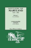 Settlers of Maryland, 1679-1783. Consolidated Edition, in Two Volumes. Volume I: List of Settlers