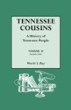 Tennessee Cousins. A History of Tennessee People. Volume II, Includes Index