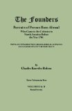 The Founders: Portraits of Persons Born Abroad Who Came to the Colonies in North America Before the Year 1701. Three Volumes in Two. Volumes I & II bound in one