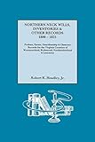 Northern Neck Wills, Inventories & Other Records, 1800-1825. Probate, Estate, Guardianship & Chancery Records for the Virginia Counties of Westmoreland, Richmond, Northumberland & Lancaster