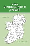 New Genealogical Atlas of Ireland Seond Edition: Second Edition