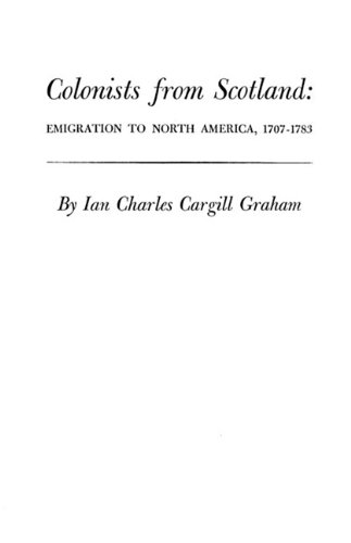 Colonists from Scotland: Emigration to North America, 1707-1783