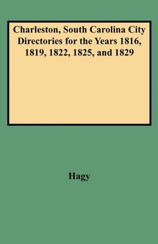 Charleston, South Carolina, City Directories for the Years 1816, 1819, 1822, 1825, and 1829