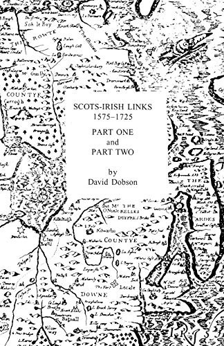 Scots-Irish Links, 1575-1725 (2 Volumes in 1)