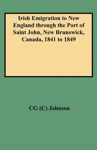 Irish Emigration to New England Through the Port of Saint John, New Brunswick, Canada, 1841 to 1849