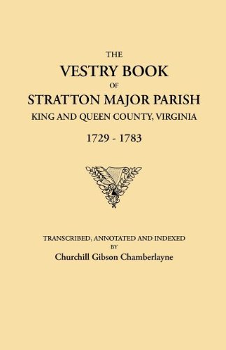 The Vestry Book of Stratton Major Parish, King and Queen County, Virginia, 1729-1783 (9697)
