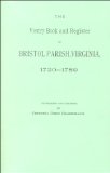 The Vestry Book and Register of Bristol Parish, Virginia, 1720-1789