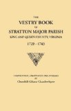 The Vestry Book of Stratton Major Parish, King and Queen County, Virginia, 1729-1783 (9697)