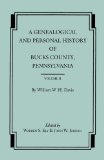A Genealogical and Personal History of Bucks County, Pennsylvania. In Two Volumes. Volume II