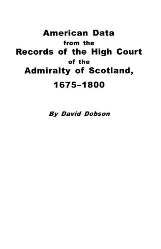 American Data from the Records of the High Court of the Admiralty of Scotland, 1675-1800