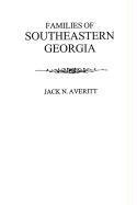 Families of Southeastern Georgia Excerpted from Georgia's Coastal Plain: Family and Personal History